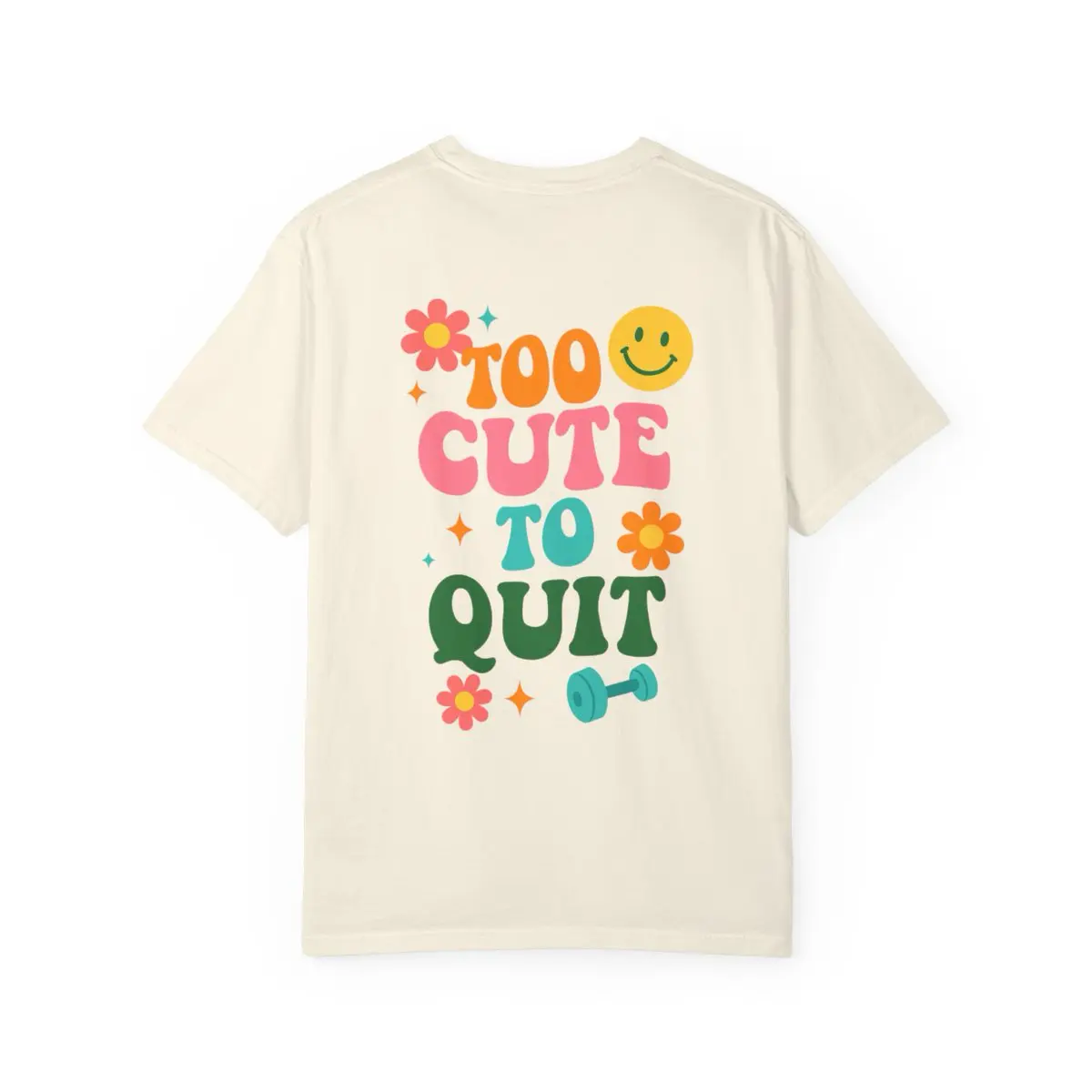 Too Cute To Quit T-Shirt